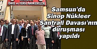 Samsun'da Sinop Nükleer Santrali Davası'nın duruşması yapıldı